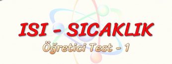 ISI – SICAKLIK / ÖĞRETİCİ TEST – 1