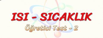 ISI – SICAKLIK / ÖĞRETİCİ TEST – 2