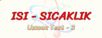 ISI – SICAKLIK / UZMAN TEST – 3