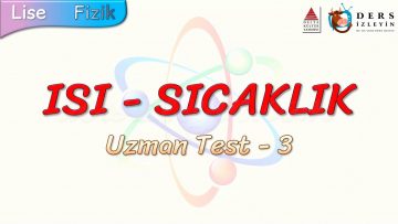 ISI – SICAKLIK / UZMAN TEST – 3