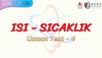 ISI – SICAKLIK / UZMAN TEST – 4