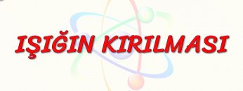 IŞIĞIN KIRILMASI