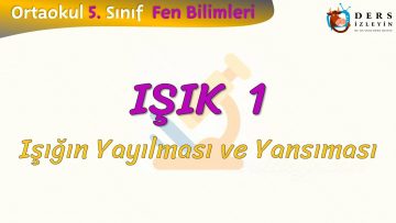 IŞIK – 1 / IŞIĞIN YANSIMASI VE YAYILMASI