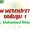 İSLAM MEDENİYETİNİN DOĞUŞU – 1 / HZ. MUHAMMED DÖNEMİ