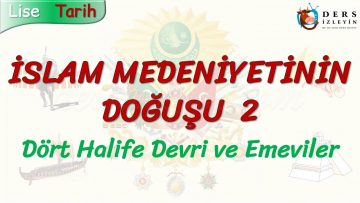 İSLAM MEDENİYETİNİN DOĞUŞU  – 2 / DÖRT HALİFE DEVRİ VE EMEVİLER