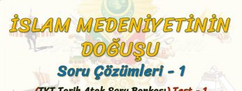 İSLAM MEDENİYETİNİN DOĞUŞU / SORU ÇÖZÜMLERİ  – 1 (TYT)
