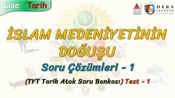 İSLAM MEDENİYETİNİN DOĞUŞU / SORU ÇÖZÜMLERİ  – 1 (TYT)