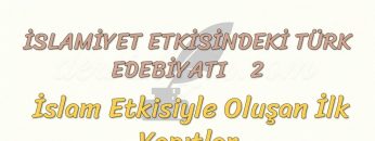 İSLAMİYET ETKİSİNDEKİ TÜRK EDEBİYATI – 2