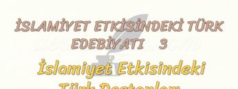 İSLAMİYET ETKİSİNDEKİ TÜRK EDEBİYATI – 3