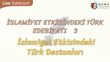 İSLAMİYET ETKİSİNDEKİ TÜRK EDEBİYATI – 3