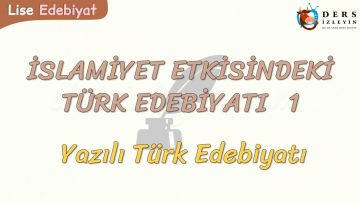 İSLAMİYET ETKİSİNDEKİ TÜRK EDEBİYATI – 1