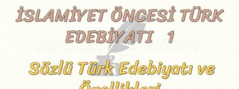 İSLAMİYET ÖNCESİ TÜRK EDEBİYATI – 1
