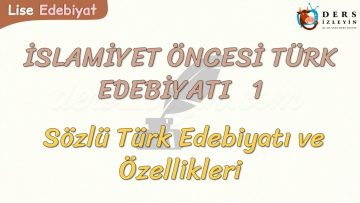 İSLAMİYET ÖNCESİ TÜRK EDEBİYATI – 1