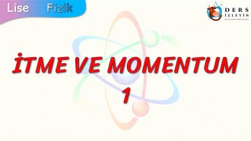 İTME VE MOMENTUM – 1
