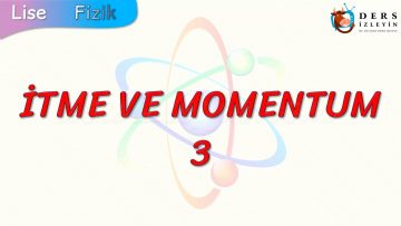 İTME VE MOMENTUM – 3