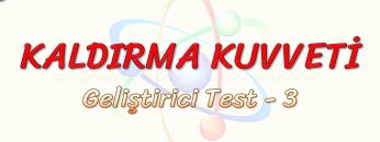 KALDIRMA KUVVETİ / GELİŞTİRİCİ TEST – 3