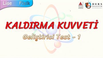 KALDIRMA KUVVETİ / GELİŞTİRİCİ TEST – 1