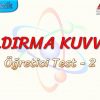 KALDIRMA KUVVETİ / ÖĞRETİCİ TEST – 2