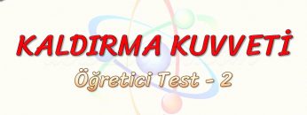 KALDIRMA KUVVETİ / ÖĞRETİCİ TEST – 2