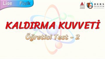 KALDIRMA KUVVETİ / ÖĞRETİCİ TEST – 2