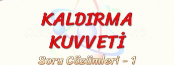 KALDIRMA KUVVETİ / SORU ÇÖZÜMLERİ – 1