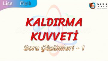 KALDIRMA KUVVETİ / SORU ÇÖZÜMLERİ – 1