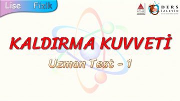 KALDIRMA KUVVETİ / UZMAN TEST – 1
