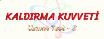 KALDIRMA KUVVETİ / UZMAN TEST – 2