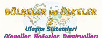 KANALLAR – BOĞAZLAR, DEMİRYOLLARI VE HAVA YOLLARI (BÖLGELER VE ÜLKELER – 2) – TYT