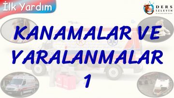 KANAMALAR VE YARALANMALAR – 1