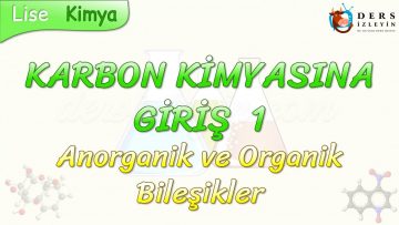 KARBON KİMYASINA GİRİŞ – 1 / ANORGANİK VE ORGANİK BİLEŞİKLER