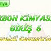 KARBON KİMYASINA GİRİŞ – 6 / MOLEKÜL GEOMETRİLERİ