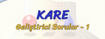 KARE / GELİŞTİRİCİ SORULAR – 1