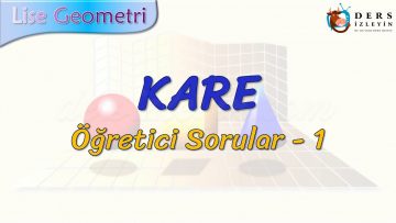 KARE / ÖĞRETİCİ SORULAR – 1