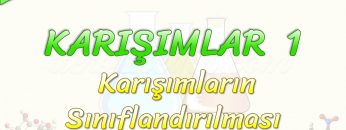 KARIŞIMLAR – 1 KARIŞIMLARIN SINIFLANDIRILMASI