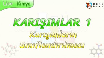 KARIŞIMLAR – 1 KARIŞIMLARIN SINIFLANDIRILMASI