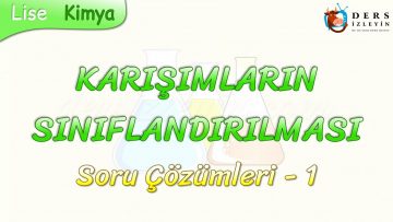 KARIŞIMLARIN SINIFLANDIRILMASI / SORU ÇÖZÜMLERİ – 1