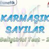 KARMAŞIK SAYILAR / GELİŞTİRİCİ TEST – 2