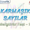 KARMAŞIK SAYILAR / GELİŞTİRİCİ TEST- 1