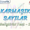 KARMAŞIK SAYILAR / GELİŞTİRİCİ TEST – 3