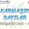 KARMAŞIK SAYILAR / GELİŞTİRİCİ TEST – 4