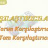 KARŞILAŞTIRICILAR – 1 / YARIM KARŞILAŞTIRICI – TAM KARŞILAŞTIRICI