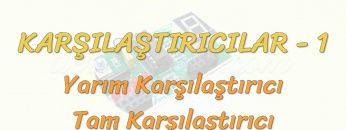 KARŞILAŞTIRICILAR – 1 / YARIM KARŞILAŞTIRICI – TAM KARŞILAŞTIRICI