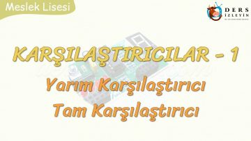 KARŞILAŞTIRICILAR – 1 / YARIM KARŞILAŞTIRICI – TAM KARŞILAŞTIRICI