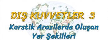 KARSTİK ARAZİLERDE OLUŞAN YER ŞEKİLLERİ (DIŞ KUVVETLER – 3) – TYT