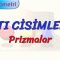 KATI CİSİMLER – 1/  PRİZMALAR