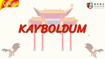 KAYBOLDUM (ÇİNCE) 89. DERS