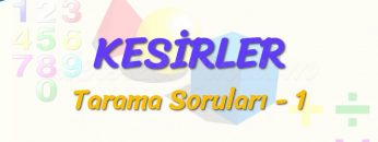 KESİRLER / TARAMA SORULARI – 1
