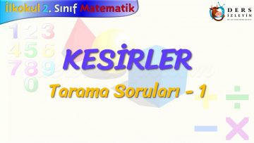KESİRLER / TARAMA SORULARI – 1