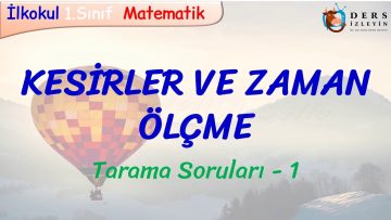 KESİRLER VE ZAMAN ÖLÇME / TARAMA SORULARI – 1